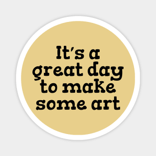 It’s a great day to make some art Magnet